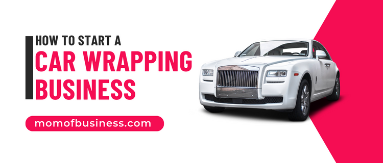 How to Start a Car Wrapping Business