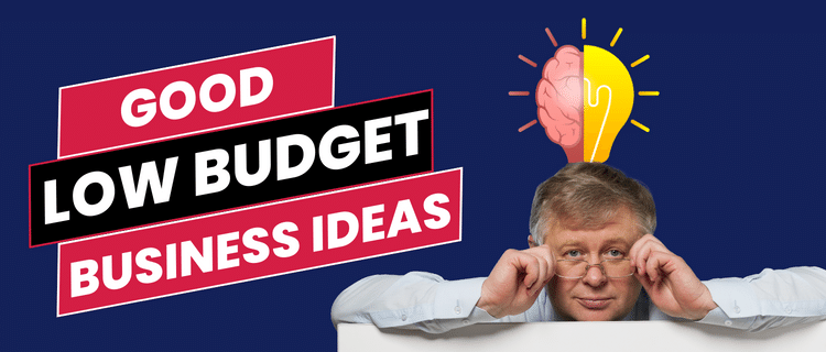 Good Low Budget Business Ideas