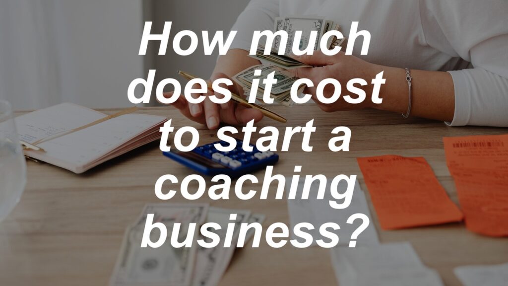 How Much Does It Cost to Start a Coaching Business