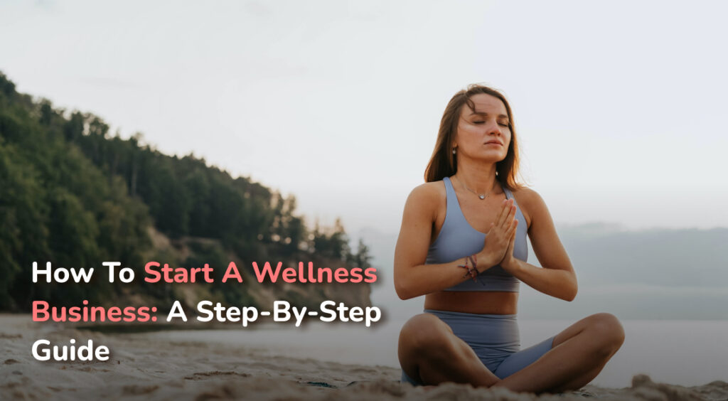 How to Start a Wellness Business