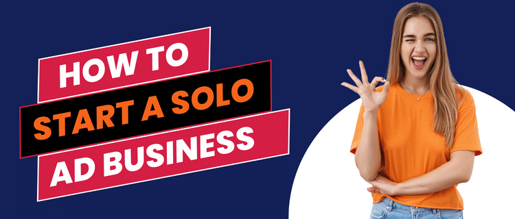 How to Start a Solo Ad Business