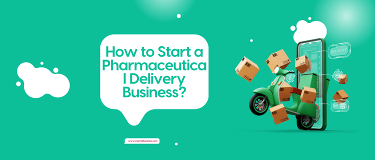 How to Start a Pharmaceutical Delivery Business