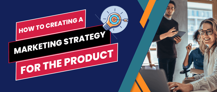 Creating a Marketing Strategy for the Product